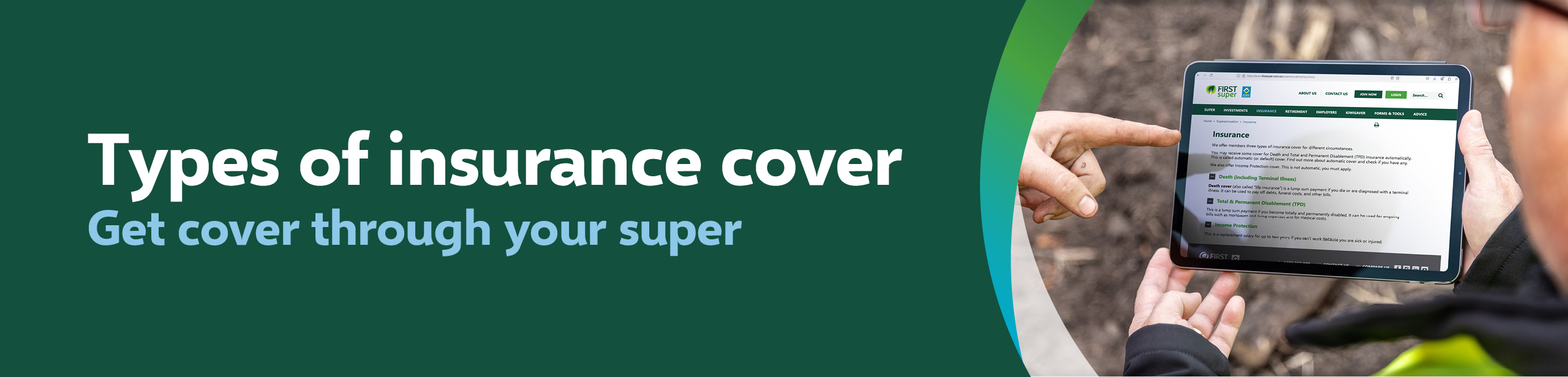 Types of insurance cover. Get cover through your super. Image show person looking at First Super insurance page on ipad