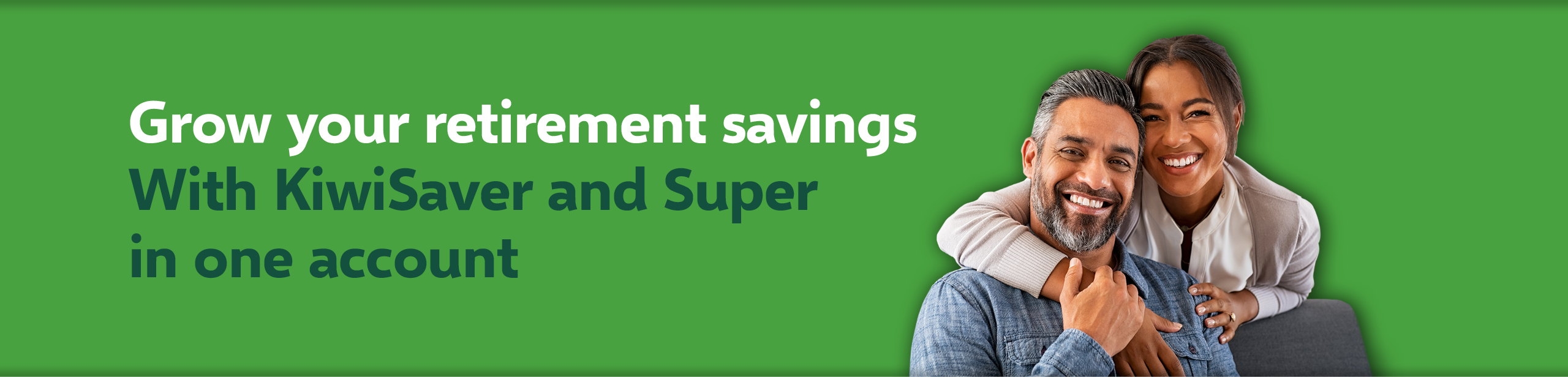 Grow your retirement savings with KiwiSaver and super in one account. Image with happy smiling couple